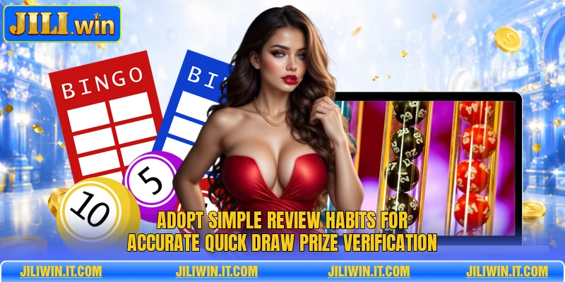 Adopt simple review habits for accurate Quick Draw prize verification