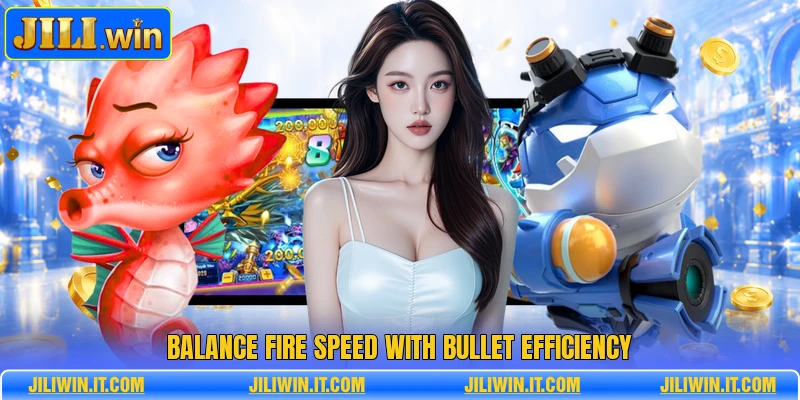 Balance fire speed with bullet efficiency