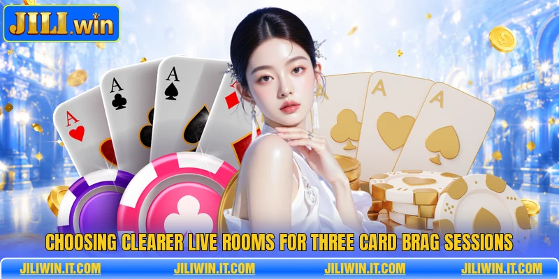 Choosing clearer live rooms for Three Card Brag sessions
