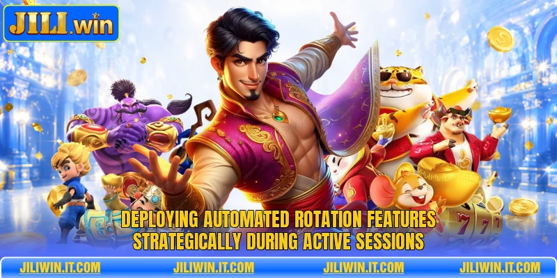 Deploying automated rotation features strategically during active sessions