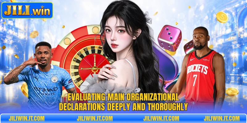 Evaluating main organizational declarations deeply and thoroughly
