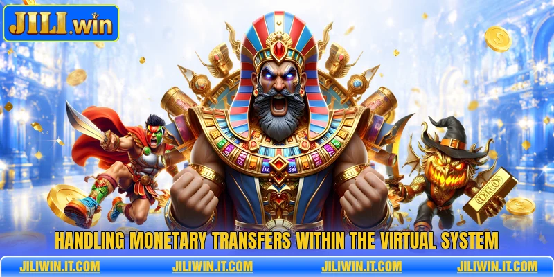Handling monetary transfers within the virtual system