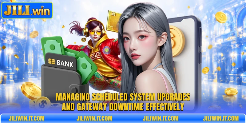 Managing scheduled system upgrades and gateway downtime effectively