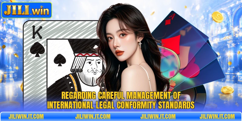 Regarding careful management of international legal conformity standards