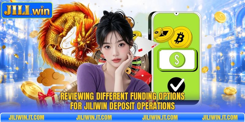 Reviewing different funding options for JILIWIN deposit operations