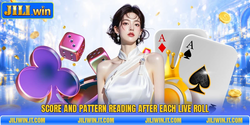 Score and pattern reading after each live roll
